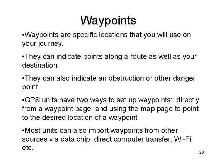 Waypoints • Waypoints are specific locations that you will use on your journey. •