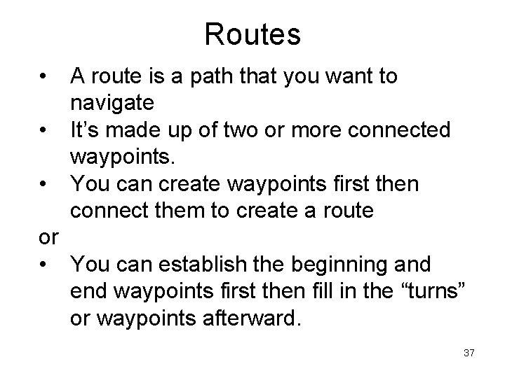 Routes • • • A route is a path that you want to navigate