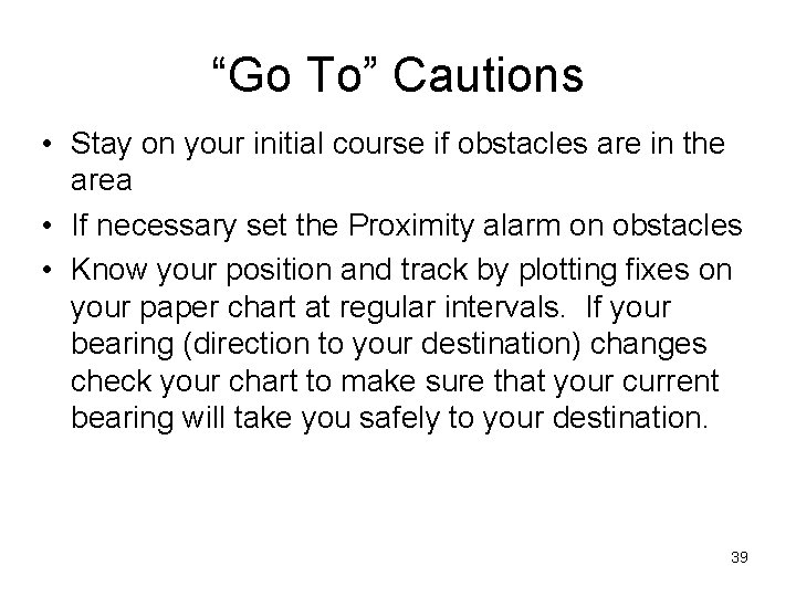 “Go To” Cautions • Stay on your initial course if obstacles are in the