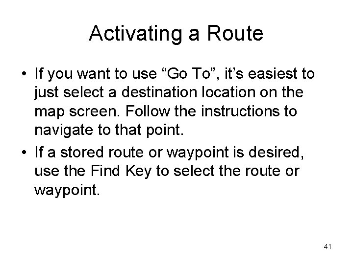 Activating a Route • If you want to use “Go To”, it’s easiest to