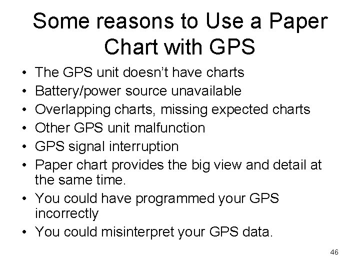 Some reasons to Use a Paper Chart with GPS • • • The GPS