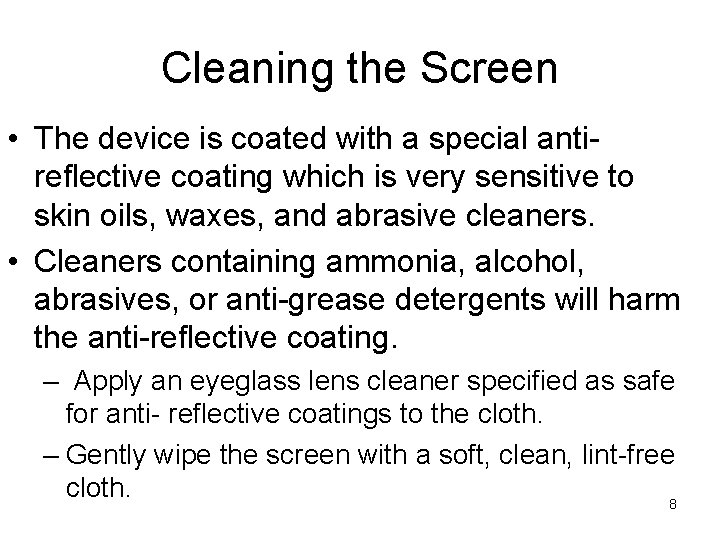 Cleaning the Screen • The device is coated with a special antireflective coating which