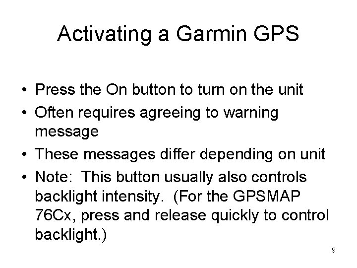 Activating a Garmin GPS • Press the On button to turn on the unit