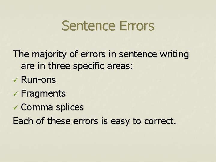 Sentence Errors The majority of errors in sentence writing are in three specific areas: