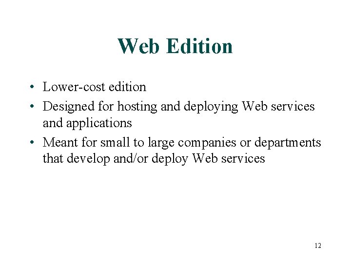 Web Edition • Lower-cost edition • Designed for hosting and deploying Web services and