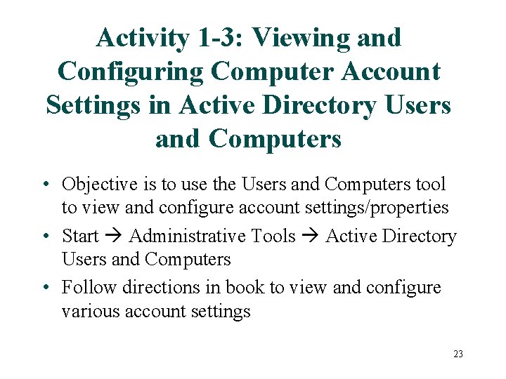 Activity 1 -3: Viewing and Configuring Computer Account Settings in Active Directory Users and