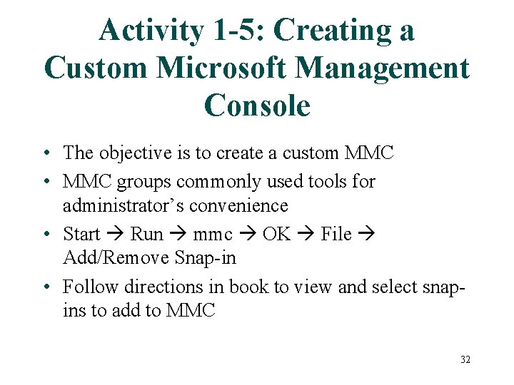 Activity 1 -5: Creating a Custom Microsoft Management Console • The objective is to