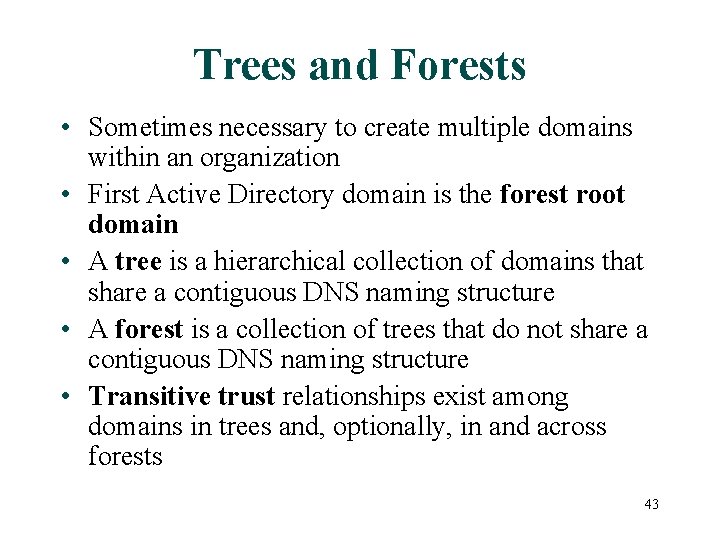 Trees and Forests • Sometimes necessary to create multiple domains within an organization •