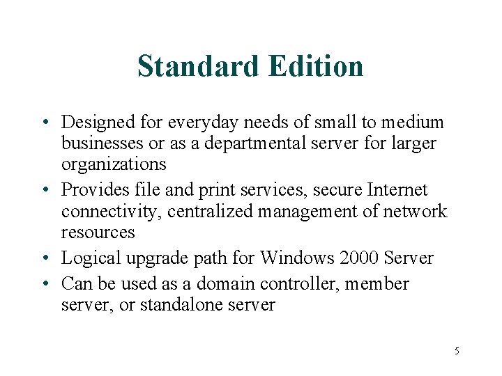 Standard Edition • Designed for everyday needs of small to medium businesses or as