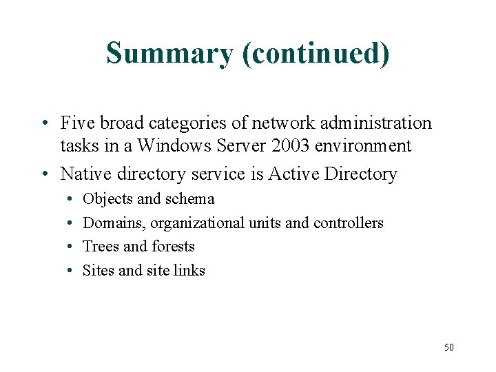 Summary (continued) • Five broad categories of network administration tasks in a Windows Server
