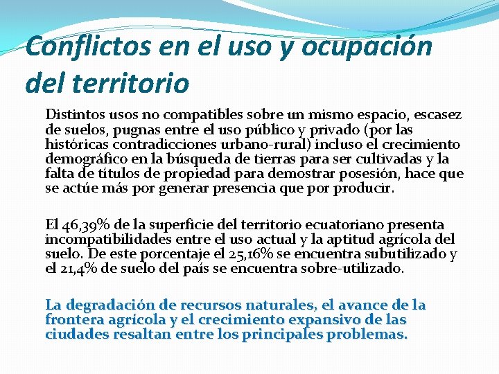 Conflictos en el uso y ocupación del territorio Distintos usos no compatibles sobre un