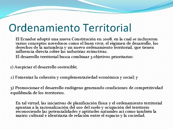 Ordenamiento Territorial El Ecuador adoptó una nueva Constitución en 2008, en la cual se