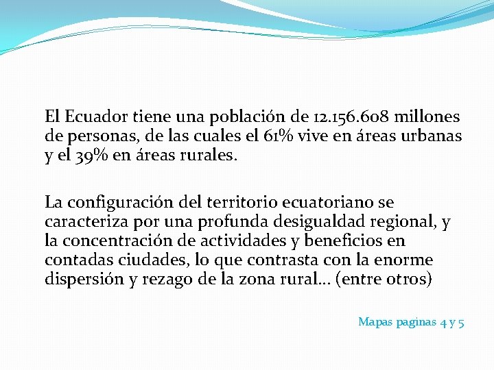 El Ecuador tiene una población de 12. 156. 608 millones de personas, de las