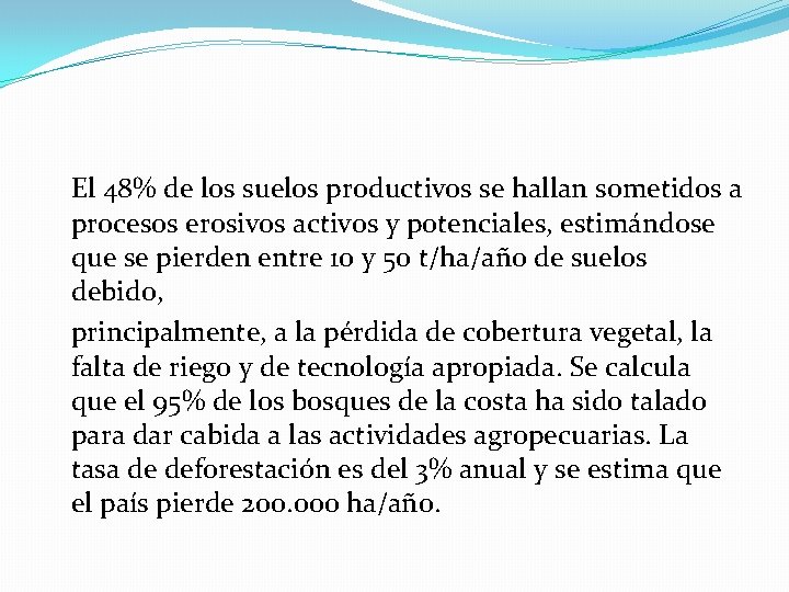 El 48% de los suelos productivos se hallan sometidos a procesos erosivos activos y