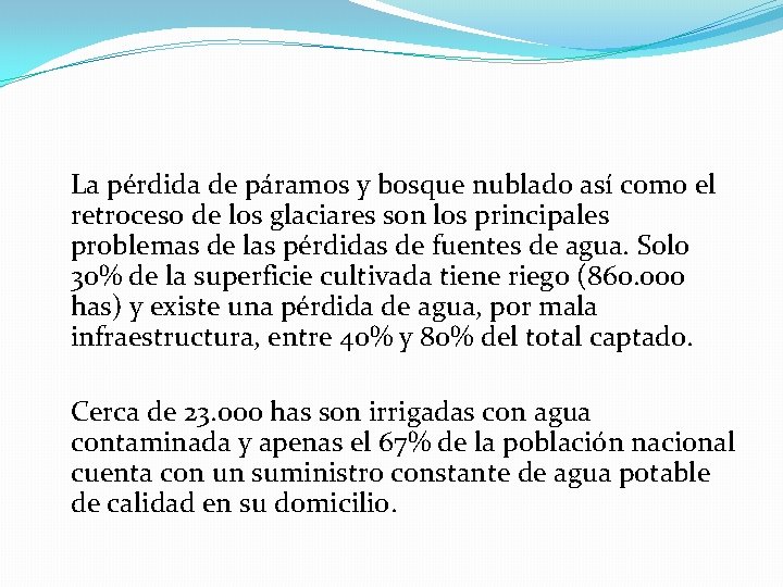 La pérdida de páramos y bosque nublado así como el retroceso de los glaciares