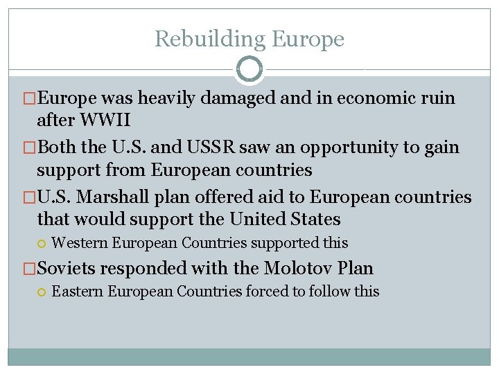 Rebuilding Europe �Europe was heavily damaged and in economic ruin after WWII �Both the Rebuilding Europe �Europe was heavily damaged and in economic ruin after WWII �Both the