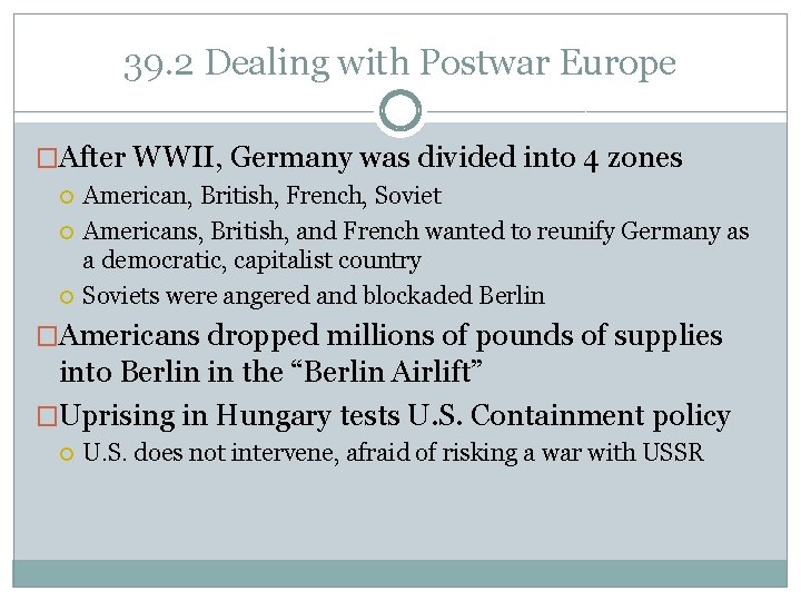 39. 2 Dealing with Postwar Europe �After WWII, Germany was divided into 4 zones 39. 2 Dealing with Postwar Europe �After WWII, Germany was divided into 4 zones