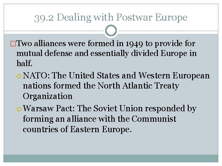 39. 2 Dealing with Postwar Europe �Two alliances were formed in 1949 to provide 39. 2 Dealing with Postwar Europe �Two alliances were formed in 1949 to provide