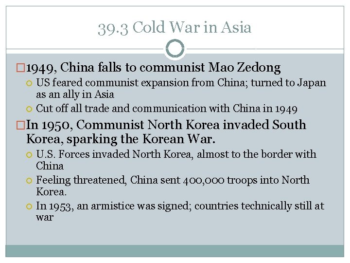 39. 3 Cold War in Asia � 1949, China falls to communist Mao Zedong 39. 3 Cold War in Asia � 1949, China falls to communist Mao Zedong