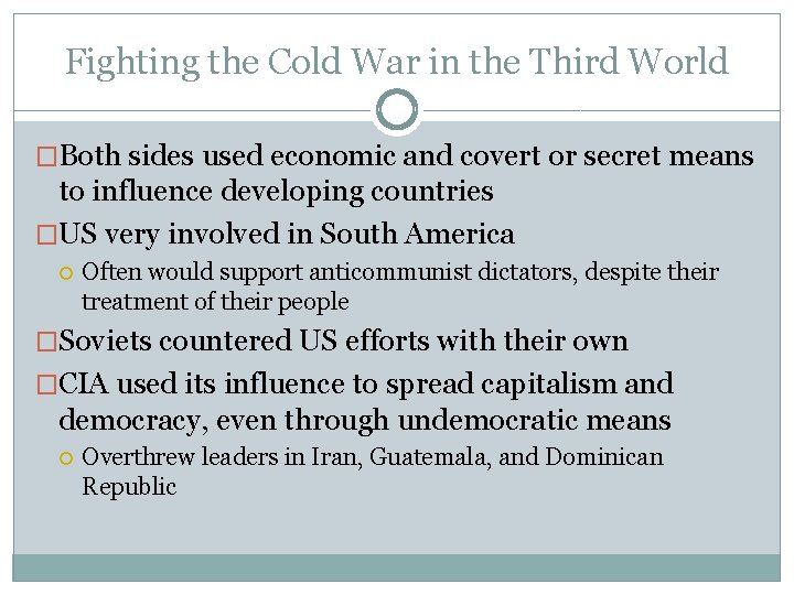 Fighting the Cold War in the Third World �Both sides used economic and covert Fighting the Cold War in the Third World �Both sides used economic and covert