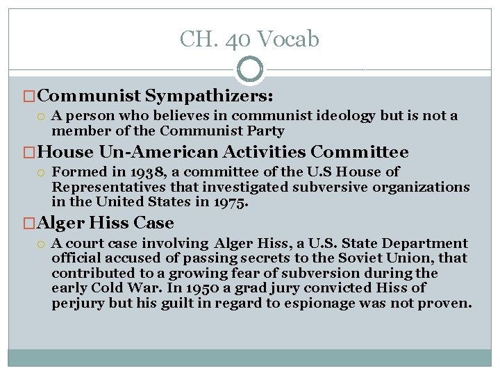 CH. 40 Vocab �Communist Sympathizers: A person who believes in communist ideology but is CH. 40 Vocab �Communist Sympathizers: A person who believes in communist ideology but is