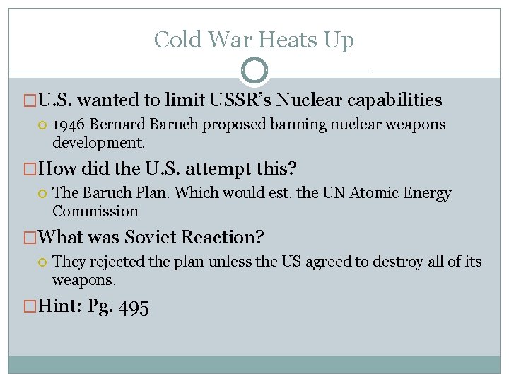 Cold War Heats Up �U. S. wanted to limit USSR’s Nuclear capabilities 1946 Bernard Cold War Heats Up �U. S. wanted to limit USSR’s Nuclear capabilities 1946 Bernard
