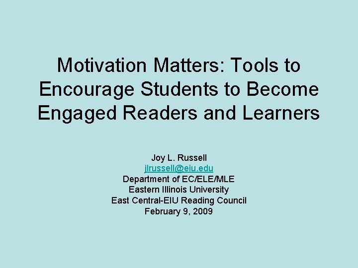 Motivation Matters: Tools to Encourage Students to Become Engaged Readers and Learners Joy L.