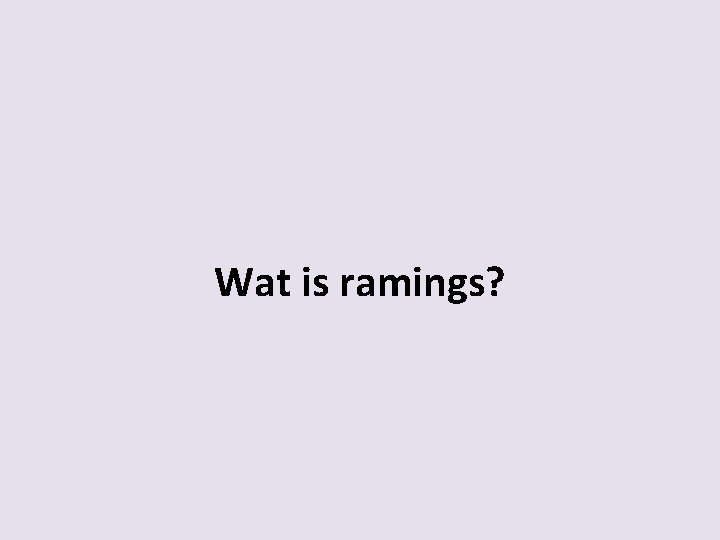 Wat is ramings? 