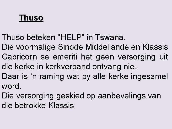 Thuso beteken “HELP” in Tswana. Die voormalige Sinode Middellande en Klassis Capricorn se emeriti