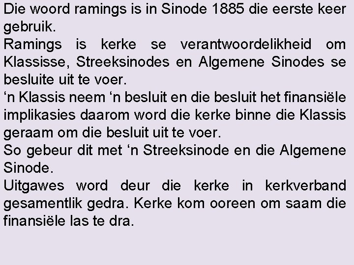 Die woord ramings is in Sinode 1885 die eerste keer gebruik. Ramings is kerke