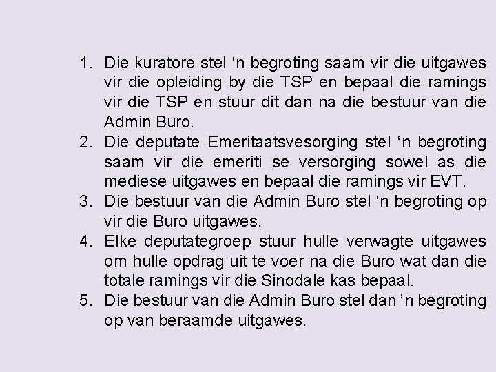 1. Die kuratore stel ‘n begroting saam vir die uitgawes vir die opleiding by