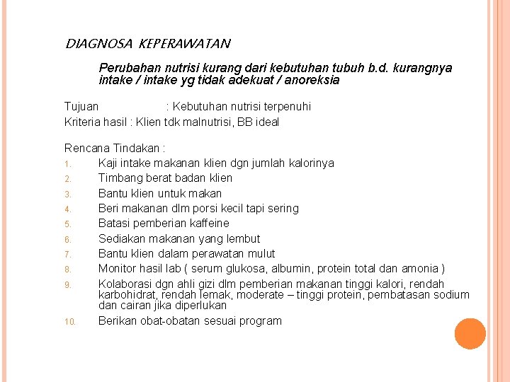 DIAGNOSA KEPERAWATAN Perubahan nutrisi kurang dari kebutuhan tubuh b. d. kurangnya intake / intake