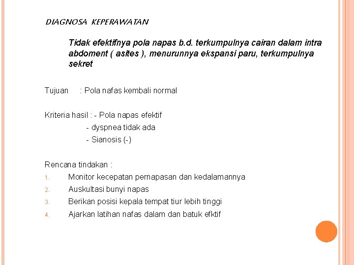 DIAGNOSA KEPERAWATAN Tidak efektifnya pola napas b. d. terkumpulnya cairan dalam intra abdoment (