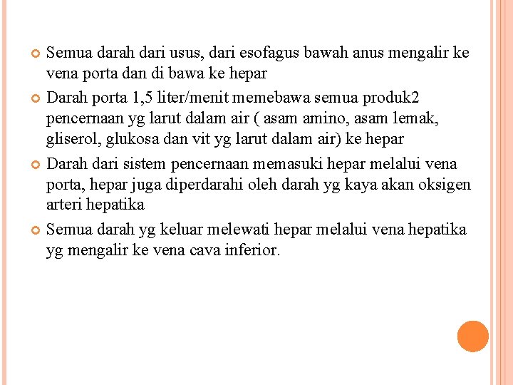 Semua darah dari usus, dari esofagus bawah anus mengalir ke vena porta dan di