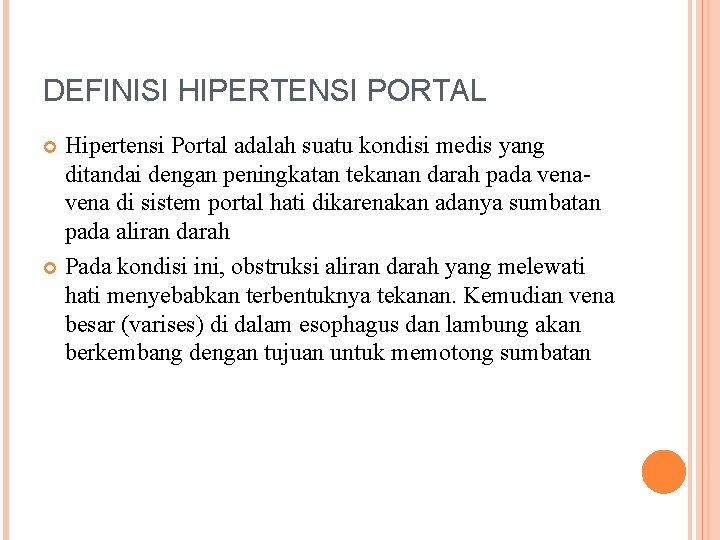 DEFINISI HIPERTENSI PORTAL Hipertensi Portal adalah suatu kondisi medis yang ditandai dengan peningkatan tekanan
