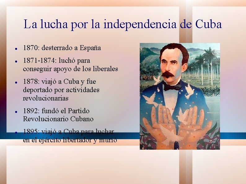 La lucha por la independencia de Cuba 1870: desterrado a España 1871 -1874: luchó