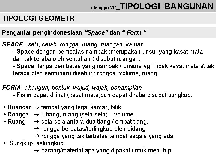 ( Minggu VI ) TIPOLOGI BANGUNAN TIPOLOGI GEOMETRI Pengantar pengindonesiaan “Space” dan “ Form