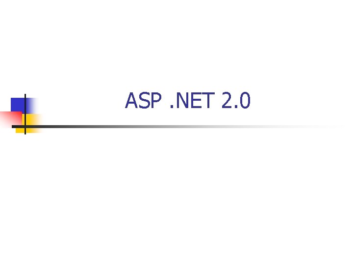 ASP. NET 2. 0 