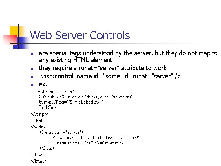 Web Server Controls n n are special tags understood by the server, but they