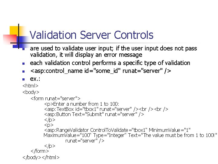 Validation Server Controls n n are used to validate user input; if the user