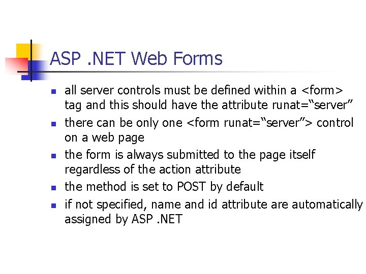 ASP. NET Web Forms n n n all server controls must be defined within