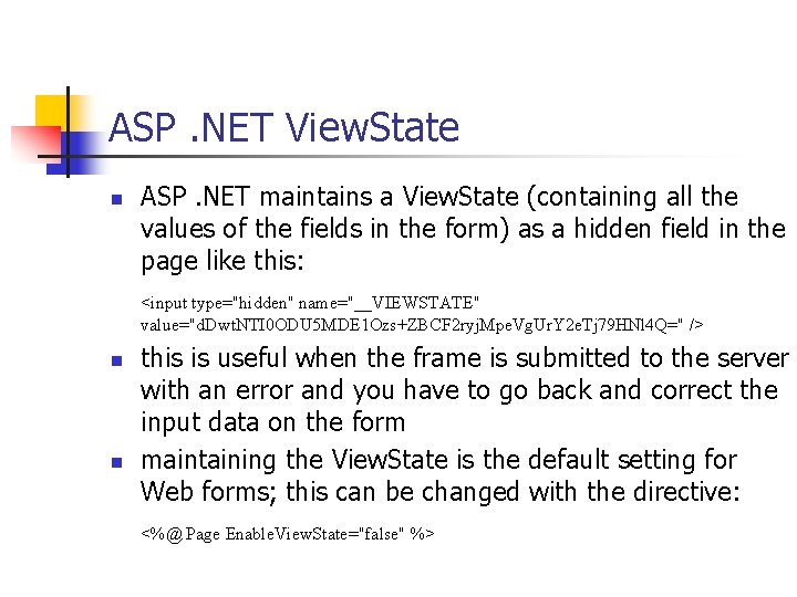 ASP. NET View. State n ASP. NET maintains a View. State (containing all the