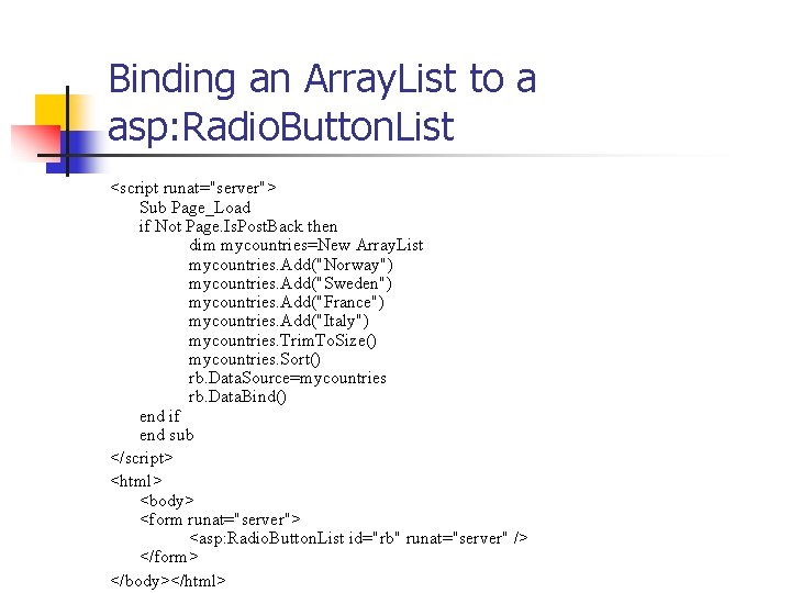 Binding an Array. List to a asp: Radio. Button. List <script runat="server"> Sub Page_Load