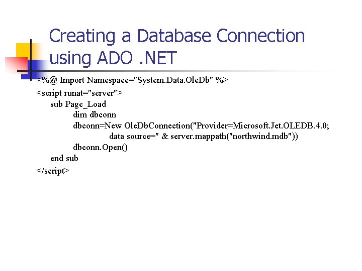 Creating a Database Connection using ADO. NET <%@ Import Namespace="System. Data. Ole. Db" %>