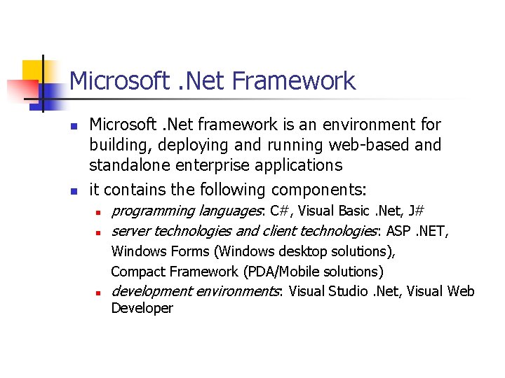 Microsoft. Net Framework n n Microsoft. Net framework is an environment for building, deploying