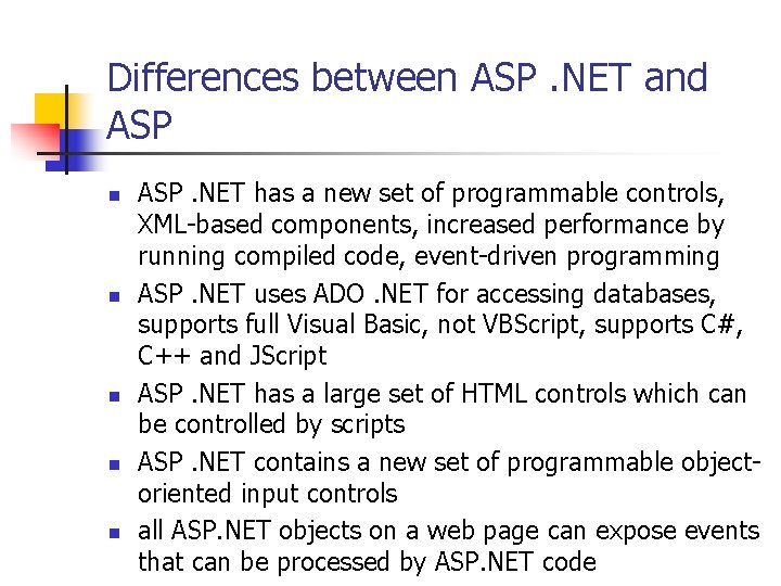 Differences between ASP. NET and ASP n n n ASP. NET has a new
