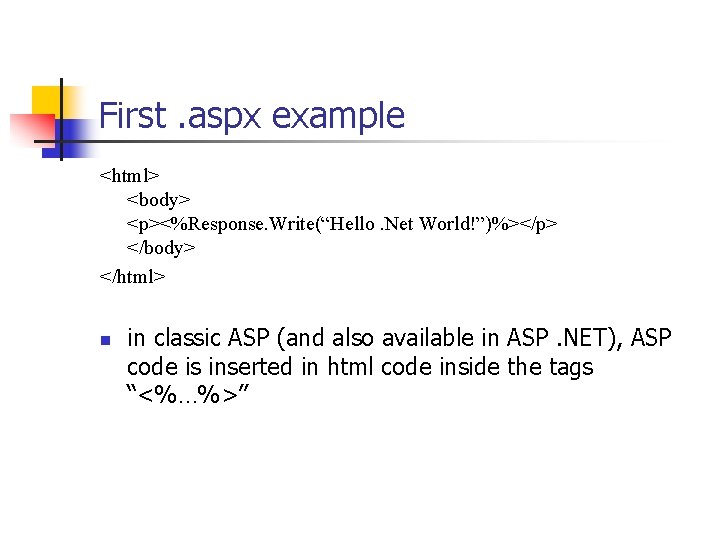 First. aspx example <html> <body> <p><%Response. Write(“Hello. Net World!”)%></p> </body> </html> n in classic