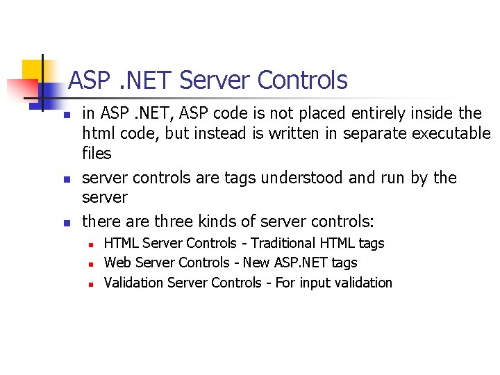 ASP. NET Server Controls n n n in ASP. NET, ASP code is not