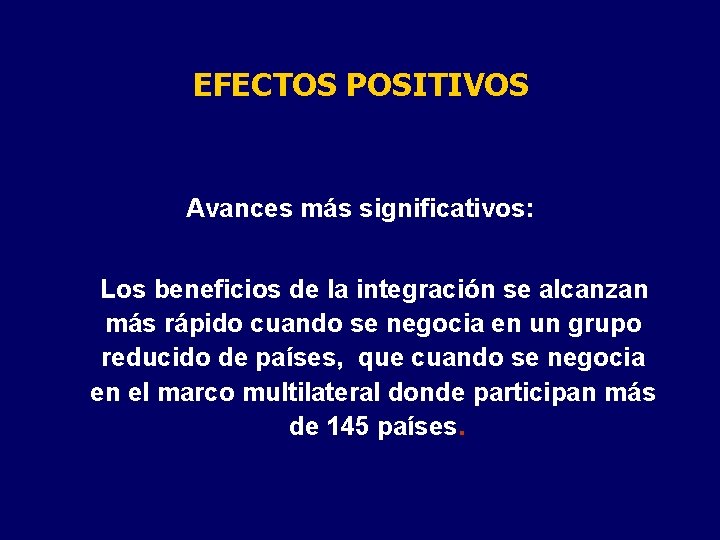 EFECTOS POSITIVOS Avances más significativos: Los beneficios de la integración se alcanzan más rápido