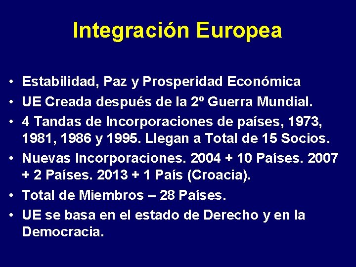 Integración Europea • Estabilidad, Paz y Prosperidad Económica • UE Creada después de la